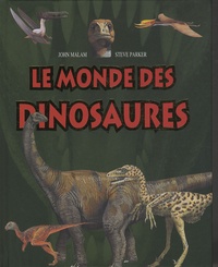 John Malam et Steve Parker - Le monde des dinosaures.