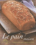  Parragon - Le pain maison - Préparer son pain comme un chef.
