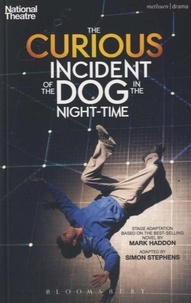 Mark Haddon et Simon Stephens - The Curious Incident of the Dog in the Night-Time.