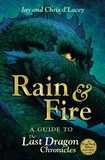 Chris D'Lacey et Jay d'Lacey - Rain and Fire: A Guide to the Last Dragon Chronicles.