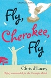 Chris D'Lacey - Fly, Cherokee Fly.
