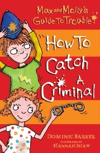 Dominic Barker et Hannah Shaw - How to Catch a Criminal.