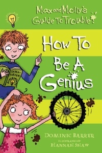 Dominic Barker et Hannah Shaw - How to be a Genius - How to be a Genius.