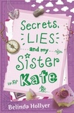 Belinda Hollyer - Secrets, Lies and My Sister Kate.