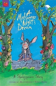 Andrew Matthews et Tony Ross - A Midsummer Night's Dream - Shakespeare Stories for Children.