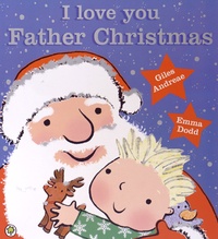 Giles Andreae et Emma Dodd - I Love You, Father Christmas.