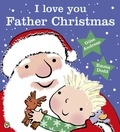 Giles Andreae et Emma Dodd - I Love You, Father Christmas.