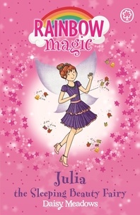 Daisy Meadows et Georgie Ripper - Julia the Sleeping Beauty Fairy - The Fairytale Fairies Book 1.