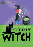 Rose Impey et Katharine McEwen - Titchy Witch And The Get-Better Spell.