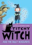 Rose Impey et Katharine McEwen - Titchy Witch And The Bully-Boggarts.