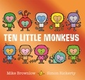 Mike Brownlow et Simon Rickerty - Ten Little  : Ten Little Monkeys.