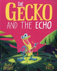 Rachel Bright et Jim Field - The Gecko and the Echo.