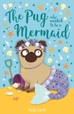 Bella Swift - The Pug who wanted to be a Mermaid.