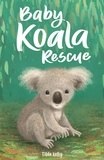 Tilda Kelly - Baby Koala Rescue - Book 2.