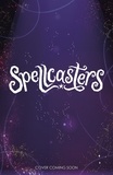 Crystal Sung et Wendy Tan - Spellcasters: Moon Magic - Book 3.