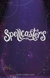 Crystal Sung et Wendy Tan - Spellcasters: Book 4 - Book 4.