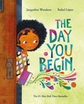 Jacqueline Woodson et Rafael Lopez - The Day You Begin.