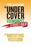 Tim Harford - The Undercover Economist Strikes Back: The Babysitting Recession.