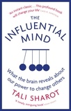 Tali Sharot - The Influential Mind - What the Brain Reveals About Our Power to Change Others.