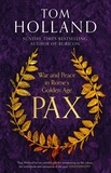 Tom Holland - Pax - War and Peace in Rome's Golden Age - THE SUNDAY TIMES BESTSELLER.