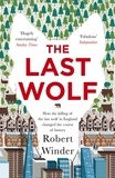 Robert Winder - The Last Wolf - The Hidden Springs of Englishness.