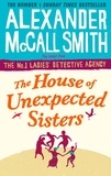 Alexander McCall Smith - The house of unexpected sisters.