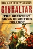Lesley Adkins et Roy Adkins - Gibraltar - The Greatest Siege in British History.