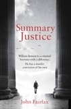 John Fairfax - Summary Justice - 'An all-action court drama' Sunday Times.
