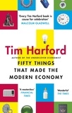 Tim Harford - Fifty Things that Made the Modern Economy.