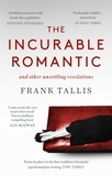 Frank Tallis - The Incurable Romantic - and Other Unsettling Revelations.