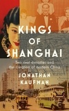 Jonathan Kaufman - Kings of Shanghai.