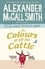 Alexander McCall Smith - The Colours of all the Cattle.