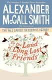 Alexander McCall Smith - The Number One Ladies' Detective Agency  : To the Land of Long Lost Friends.