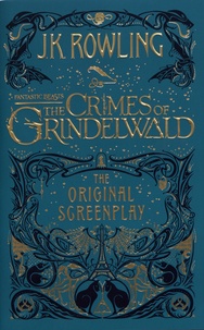 J.K. Rowling - Fantastic Beasts - The Crimes of Grindelwald - The Original Screenplay.