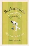 Marcus Berkmann - Berkmann's Cricketing Miscellany.