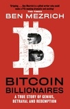 Ben Mezrich - Bitcoin Billionaires - A True Story of Genius, Betrayal and Redemption.