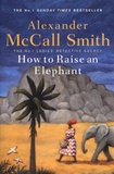 Alexander McCall Smith - The Number One Ladies' Detective Agency  : How to raise an elephant.