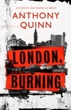 Anthony Quinn - London, Burning - 'Richly pleasurable' Observer.