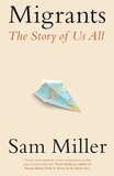 Sam Miller - Migrants - The Story of Us All.