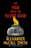 Alexander McCall Smith - The Man with the Silver Saab.