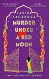 Harini Nagendra - Murder Under a Red Moon - A 1920s Bangalore Mystery.