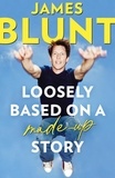 James Blunt - Loosely Based On A Made-Up Story - A Non-Memoir.