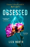 Liza North - Obsessed - A totally gripping psychological thriller with a shocking twist.