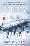 Pablo Vierci et Jennie Erikson - Society of the Snow - The Definitive Account of the World’s Greatest Survival Story.