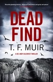 T.F. Muir - Dead Find - A compulsive, page-turning Scottish crime thriller.