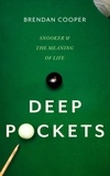 Brendan Cooper - Deep Pockets - Snooker and the Meaning of Life.