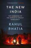 Rahul Bhatia - The New India - The Unmaking of the World's Largest Democracy.