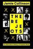 Jamie Collinson - The Rejects - An Alternative History of Popular Music.