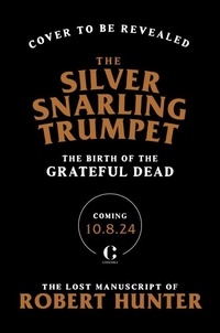 Robert Hunter - The Silver Snarling Trumpet.