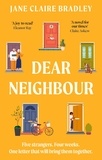 Jane Claire Bradley - Dear Neighbour - A moving, inspirational novel about community, family and the true meaning of home.